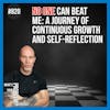 820. No One Can Beat Me: A Journey of Continuous Growth and Self-Reflection