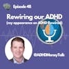 Rewiring our ADHD (my appearance on ADHD Rewired with Eric Tivers)