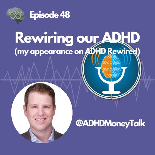 Rewiring our ADHD (my appearance on ADHD Rewired with Eric Tivers)