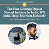 The Fast Growing Digital Nomad Industry In India, Will India Have The Next Hotspot?