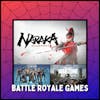 Naraka: Bladepoint and Other Battle Royale Games