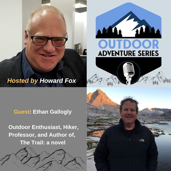 Ethan Gallogly - Outdoor Enthusiast, Hiker, Professor, and Author of, The Trail: a novel