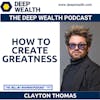 Visionary, Market Disruptor, And ROOT Co-Founder Clayton Thomas On How To Create Greatness (#287)