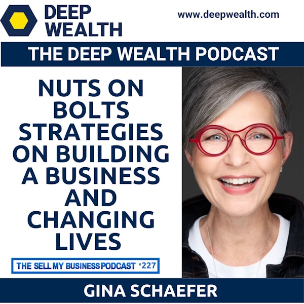 Gina Schaefer Reveals Nuts On Bolts Strategies On Building A Business And Changing Lives (#227)