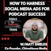 How to Harness Social Media Ads for Podcasting Success w/ Matt Shields