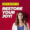 What is God's Secret to Restore Your Joy?