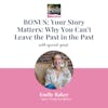 BONUS: Your Story Matters: Why You Can't Leave the Past in the Past