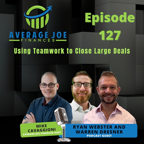 127. Using Teamwork to Close Large Deals with Ryan Webster and Warren Dresner