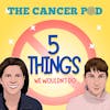 5 Things We Wouldn't Do During Treatment
