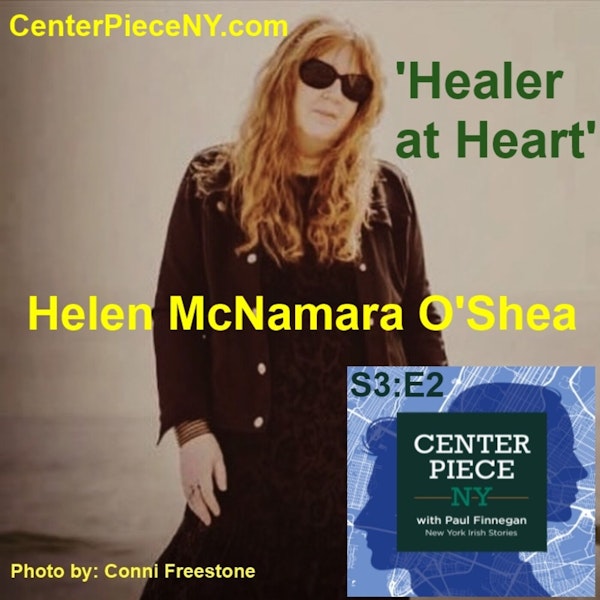 S3E2: Helen McNamara O'Shea, Healer at Heart