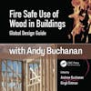 066 - Fire Safe Use of Wood in Buildings with Andy Buchanan