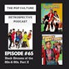 Pop Culture Retrospective Podcast #65 - Black Sitcoms of the 80s and 90s Part II