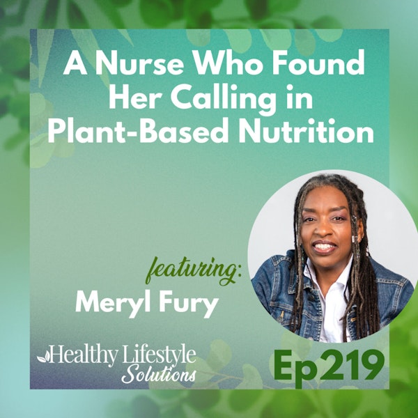 219: Meryl Fury | A Nurse Who Found Her Calling in Plant-Based Nutrition