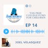 Tax Free College Fund for Children - Joel Velasquez Insurance Agent for 24 years