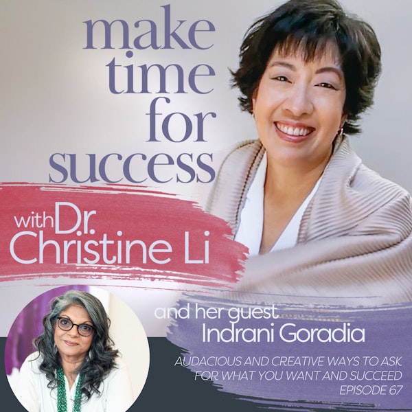Audacious and Creative Ways to Ask for What You Want and Succeed with Indrani Goradia