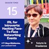 IRL for Introverts: Hacking Face-to-Face Networking and Events