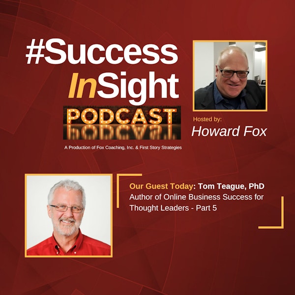 Dr. Tom Teague, Author of Online Business Success for Thought Leaders - Part 5