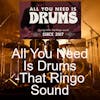 All You Need Is Drums -That Ringo Sound