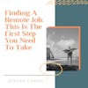 Finding A Remote Job: This Is The First Step You Need To Take [SHORT STORY #10]