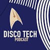 Disco Tech Podcast - Data & Picard: A Study of Humanity and Friendship | Captain Picard Week