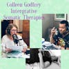 Colleen Godfrey Intergrative Somatic Therapies Part 1