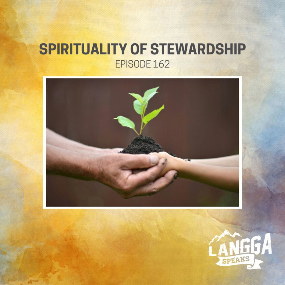 LSP 162: Spirituality of Stewardship