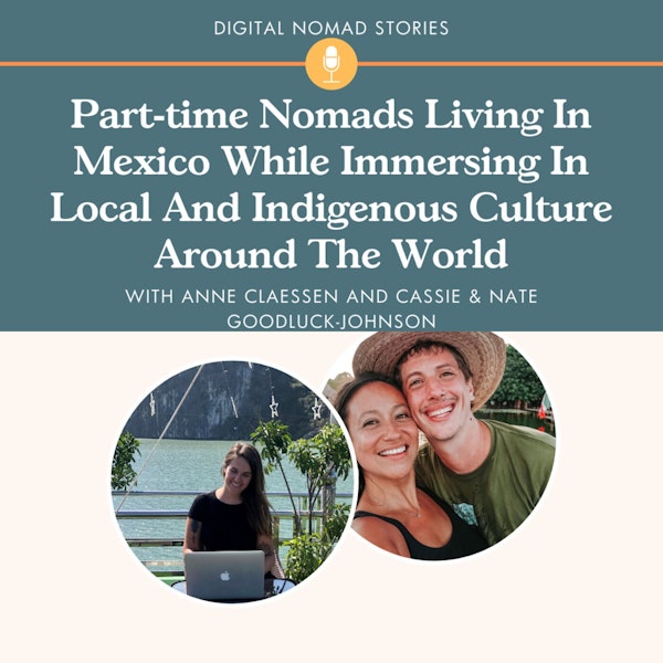Part-time Nomads Living In Mexico While Immersing In Local And Indigenous Culture Around The World