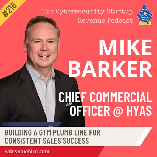 Mike Barker, Chief Commercial Officer at HYAS: Building a GTM plumb line for consistent sales success