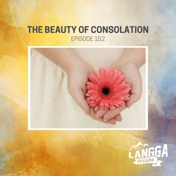 LSP 152: The Beauty of Consolation