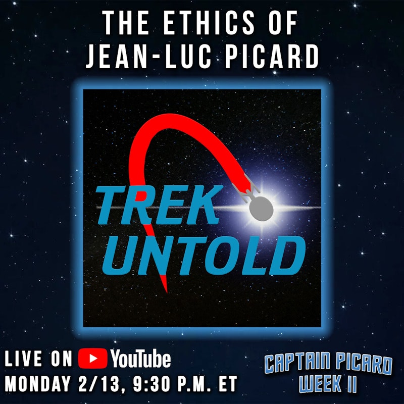 Trek Untold - The Ethics of Picard | Captain Picard Week II