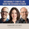 Sustainability Storytelling: Marketing B2B Manufacturers ft. Jeff White and Carman Pirie (Kula Partners)