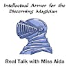 S2 E26 Intellectual Armor for the Discerning Magician - Real Talk with Miss Aida