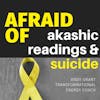 Afraid of Akashic, Energy & Suicide