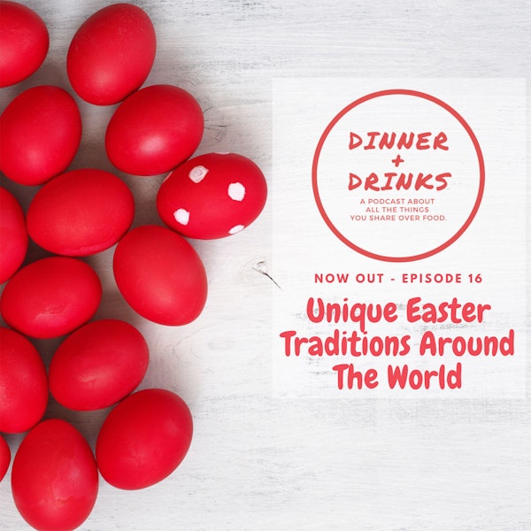 Unique Easter Traditions Around the World | Dinner Plus Drinks #16