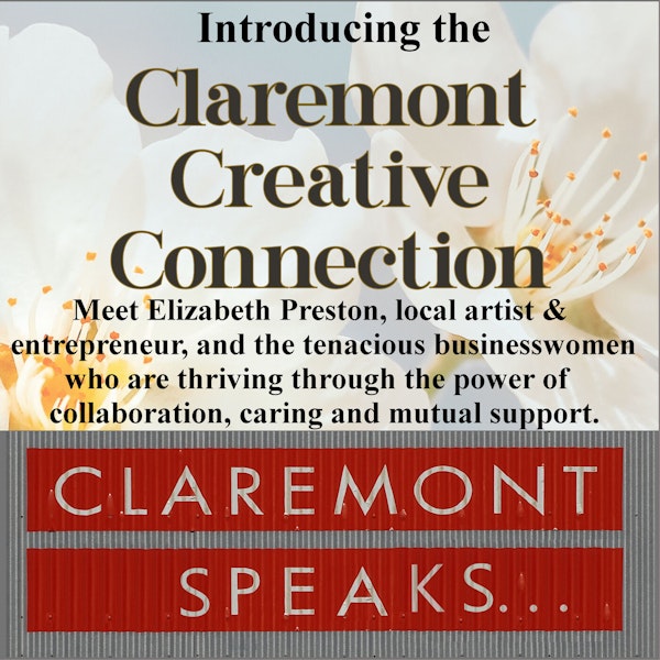Introducing the Claremont Creative Connection; Businesswomen/entrepreneurs thriving through the power of collaboration, caring and mutual support.