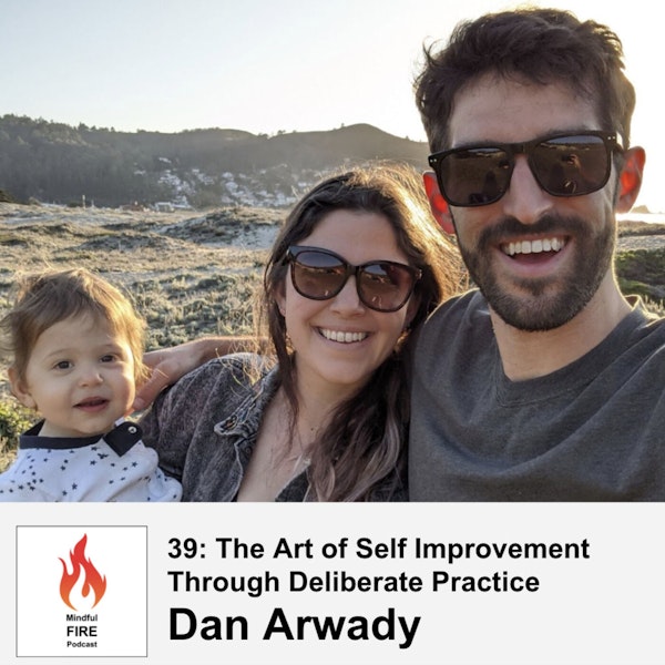 39 : The Art of Self Improvement Through Deliberate Practice with Dan Arwady