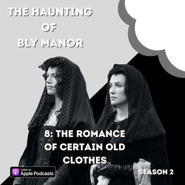 The Haunting of Bly Manor 8: The Romance of Certain Old Clothes