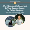 Why Alignment Is Important In Your Remote Career Or Online Business