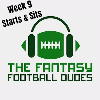 Week 9 Starts & Sits, Predictions, and Preview