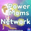 Power Moms Network