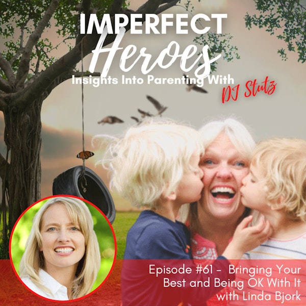 Episode 61 Bringing Your Best and Being OK With It with Linda Bjork