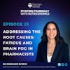 Addressing the Root Causes: Fatigue and Brain Fog in Pharmacists