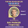 The Dr. Scholar Lee GENDERED. Experience: Ray Parker