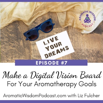 AWP 007: How to Make a Digital Vision Board for your Aromatherapy Goals
