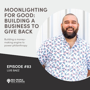 Luis Baez- Moonlighting for Good: Building a Business to Give Back