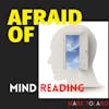Afraid of Mind Reading