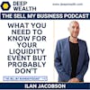 Investment Banker Ilan Jacobson On What You Need To Know For Your Liquidity Event But Probably Don't (#142)