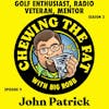 John Patrick, Radio Vet, Golf Enthusiast, Mentor