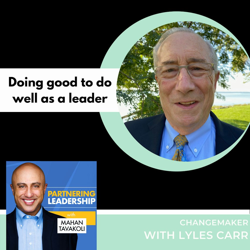 Doing good to do well as a leader with Lyles Carr | Greater Washington DC DMV Changemaker