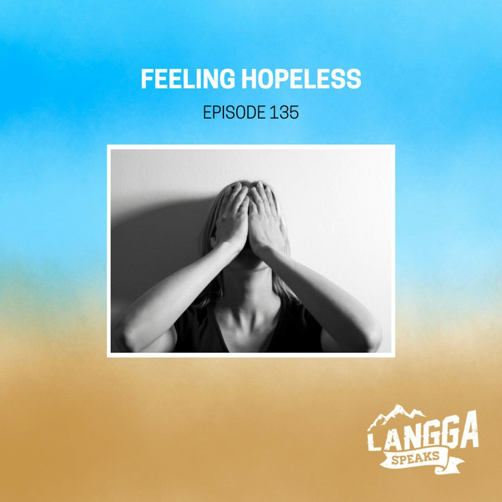 LSP 135: Feeling Hopeless